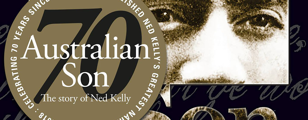 [2018] Australian Son: The story of Ned Kelly 70th Anniversary Event
